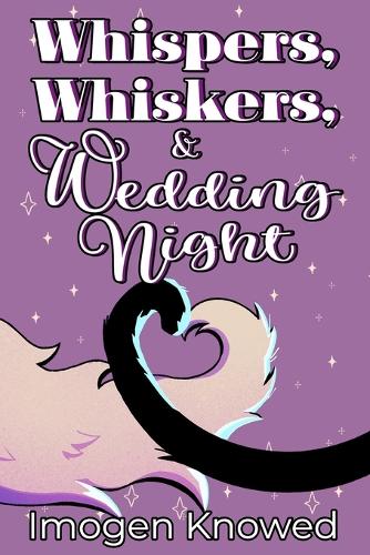 Whispers, Whiskers, & Wedding Night