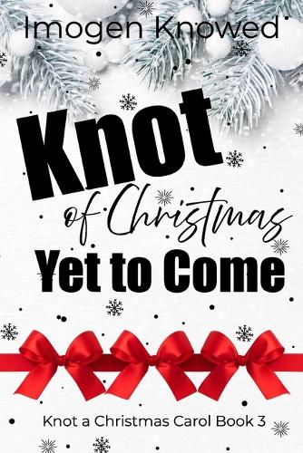 Knot of Christmas Yet to Come