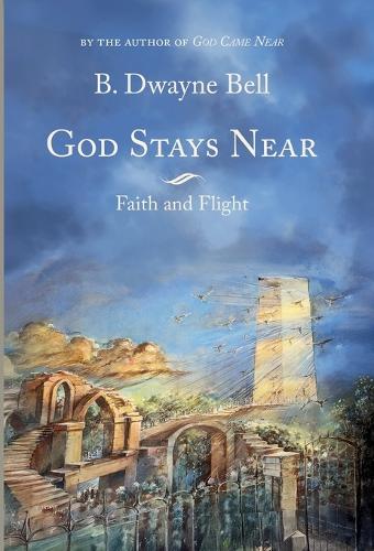 God Stays Near - Faith and Flight