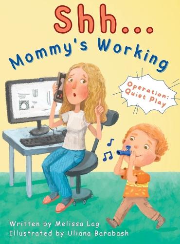 Shh... Mommy's Working