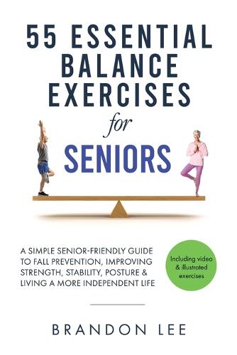 55 Essential Balance Exercises For Seniors