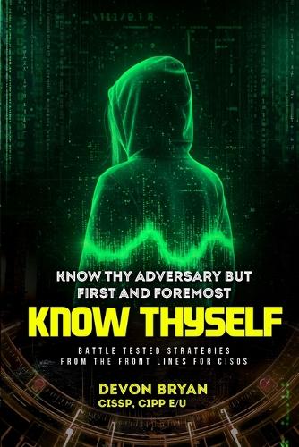 Know Thy Adversary but first and foremost Know Thyself