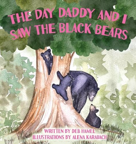 The Day Daddy and I Saw the Black Bears