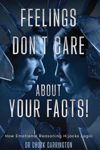 Feelings Don't Care About Your Facts
