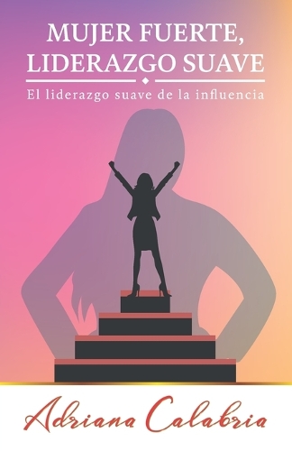 Mujer Fuerte, Liderazgo Suave