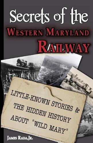 Secrets of the Western Maryland Railway
