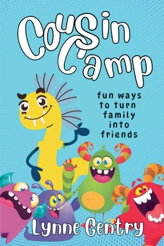Cousin Camp; Fun Ways to Turn Family Into Friends