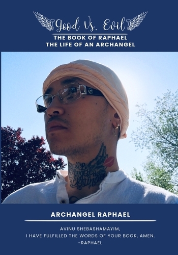 Good Vs. Evil The Book of Raphael, The Life of an Archangel