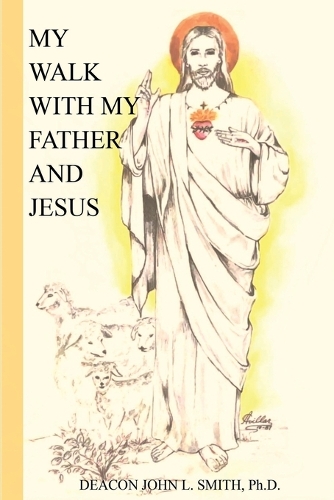 My Walk With My Father And Jesus