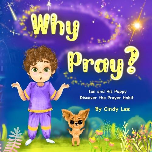 Why Pray? Ian and His Puppy Discover the Prayer Habit