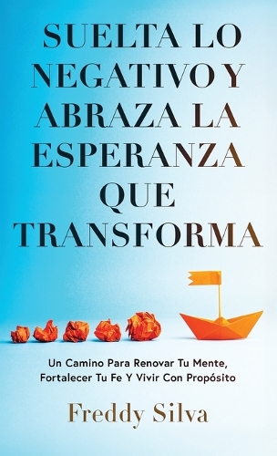 Suelta Lo Negativo Y Abraza La Esperanza Que Transforma