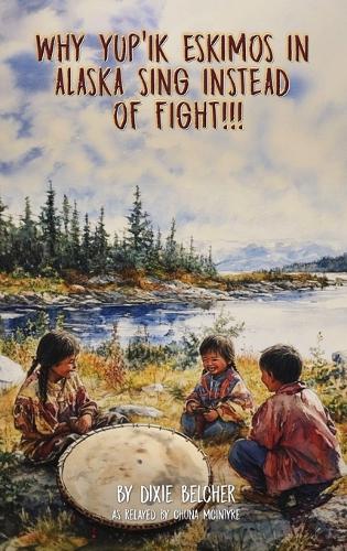 Why Yup'ik Eskimos in Alaska Sing Instead of Fight!!!