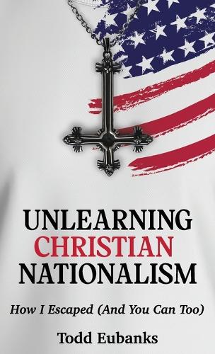 Unlearning Christian Nationalism