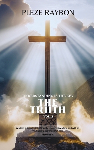 THE TRUTH VOL. 2 Understanding Is the Key