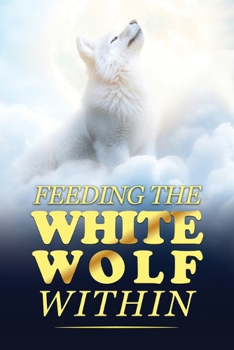 Feeding The White Wolf Within