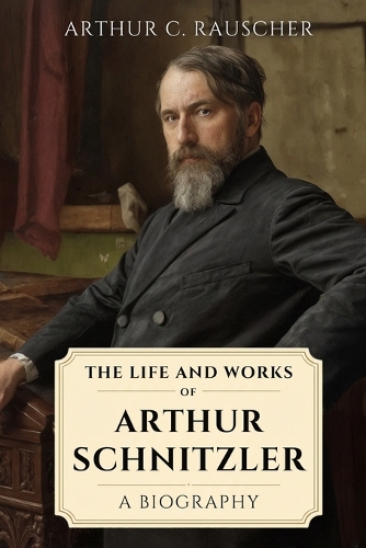 The Life and Works of Arthur Schnitzler