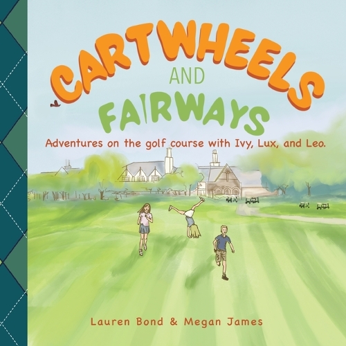 Cartwheels and Fairways Adventures on the golf course with Ivy, Lux, and Leo