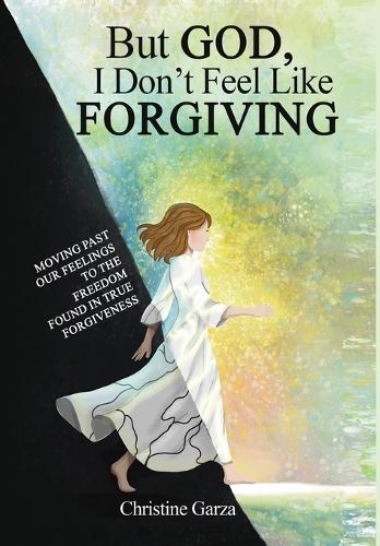 But God, I Don't Feel Like Forgiving