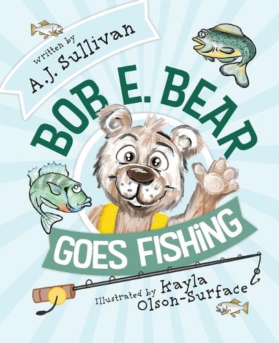 Bob E. Bear Goes Fishing