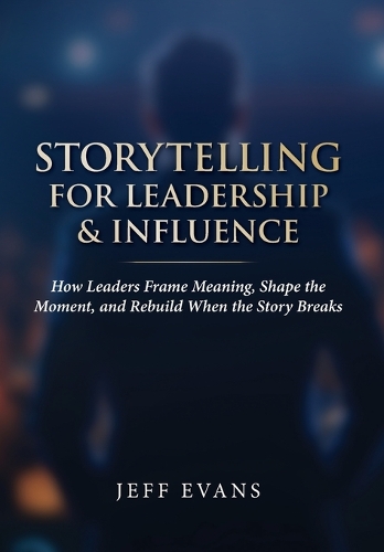 Storytelling for Leadership & Influence