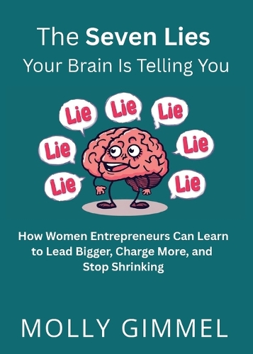 The Seven Lies Your Brain Is Telling You