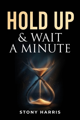 Hold Up & Wait A Minute