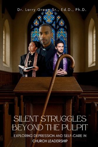 Silent Struggles Beyond the Pulpit Exploring Depression and Self-Care in Church Leadership