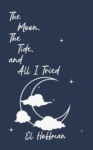 The Moon, The Tide, and All I Tried