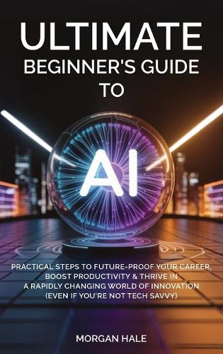 Ultimate Beginner's Guide to AI