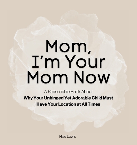 Mom, I'm Your Mom Now