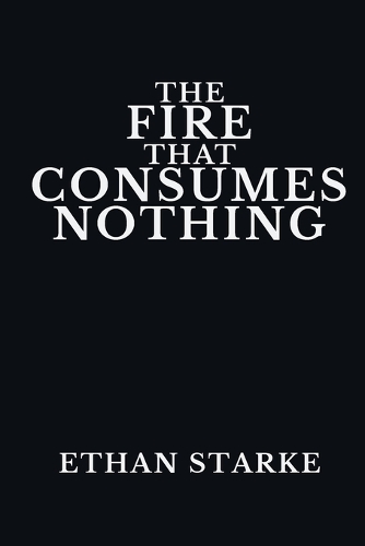 The Fire That Consumes Nothing