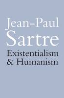 Existentialism and Humanism by Jean-Paul Sartre