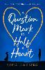 A Question Mark is Half a Heart