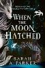 When the Moon Hatched