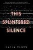 This Splintered Silence