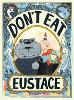 Don't Eat Eustace