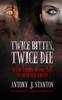 Twice Bitten, Twice Die