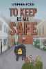 To Keep Us All Safe
