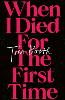 When I Died for the First Time