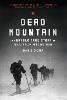 Dead Mountain: The Untold True Story of the Dyatlov Pass Incident