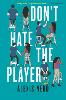 Don't Hate the Player