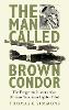 The Man Called Brown Condor