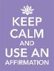 Keep Calm and Use an Affirmation