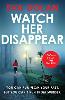 Watch Her Disappear