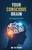 Your Conscious Brain