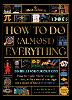 How to Do (Almost) Everything