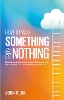 How To Make Something From Nothing