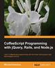 CoffeeScript Programming with jQuery, Rails, and Node.js