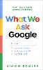 What We Ask Google