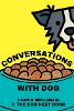 Conversations With Dog
